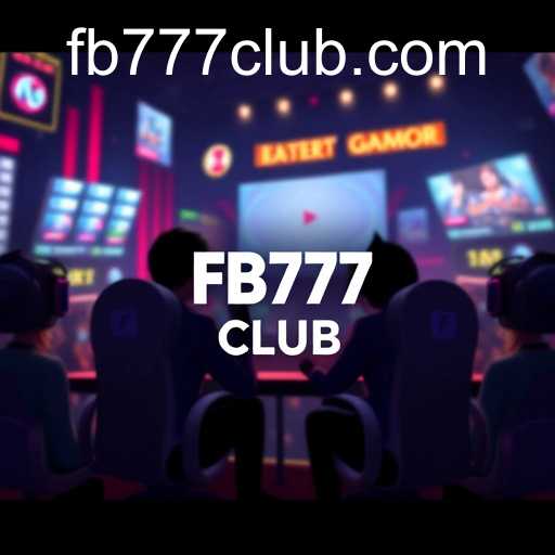 The Rise of FB777 Club: A New Era in Online Gaming
